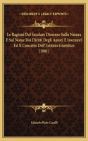 Le Ragioni Del Secolare Dissenso Sulla Natura E Sul Nome Dei Diritti Degli Autori E Inventori Ed Il Concetto Dell' Istituto Giuridico (1901)