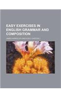 Easy Exercises in English Grammar and Composition