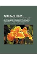 Turk Tarihciler: Nam K Kemal, Ali Guler, Sadri Maksudi Arsal, Sedat Alp, Yalc N Kucuk, Kaz M Mir An, Afet Nan, Lber Ortayl(Turkish)