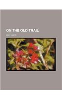 On the Old Trail
