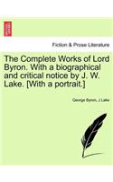 The Complete Works of Lord Byron. With a biographical and critical notice by J. W. Lake. [With a portrait.] VOL. II: (English)