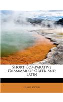 Short Comparative Grammar of Greek and Latin