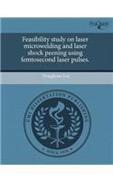 Feasibility Study on Laser Microwelding and Laser Shock Peening Using Femtosecond Laser Pulses