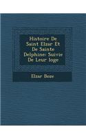 Histoire De Saint Elz�ar Et De Sainte Delphine