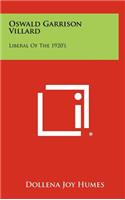 Oswald Garrison Villard: Liberal of the 1920's