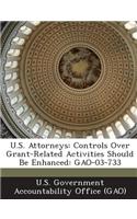 U.S. Attorneys: Controls Over Grant-Related Activities Should Be Enhanced: Gao-03-733(English)
