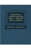 McGuffey's Eclectic Spelling Book