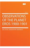 Observations of the Planet Eros 1900-1901