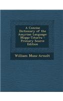 A Concise Dictionary of the Assyrian Language: Miqqu-Titurru - Primary Source Edition(English)
