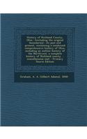 History of Richland County, Ohio: (Including the Original Boundaries); Its Past and Present, Containing a Condensed Comprehensive History of Ohio, Inc