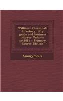 Williams' Cincinnati Directory, City Guide and Business Mirror Volume Yr.1861 - Primary Source Edition