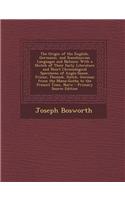 The Origin of the English, Germanic, and Scandinavian Languages and Nations: With a Sketch of Their Early Literature and Short Chronological Specimens of Anglo-Saxon, Friesic, Flemish, Dutch, German from the M So-Goths to the