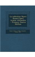 La Collection Henri Rouart [Par] Arsene Alexandre - Primary Source Edition