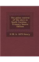 The Police Control of the Slave in South Carolina