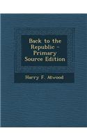 Back to the Republic - Primary Source Edition