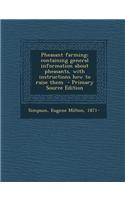 Pheasant Farming; Containing General Information about Pheasants, with Instructions How to Raise Them - Primary Source Edition