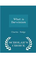 What Is Darwinism - Scholar's Choice Edition