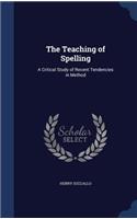 The Teaching of Spelling: A Critical Study of Recent Tendencies in Method