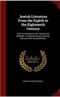 Jewish Literature from the Eighth to the Eighteenth Century: With an Introduction on Talmud and Midrash: A Historical Essay from the German of M. Steinschneider