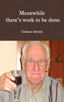 Meanwhile There's Work to be Done: (English)