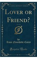 Lover or Friend?, Vol. 2 of 3 (Classic Reprint)