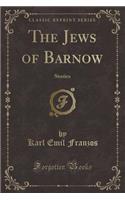 The Jews of Barnow: Stories (Classic Reprint)