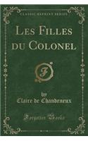 Les Filles Du Colonel (Classic Reprint)