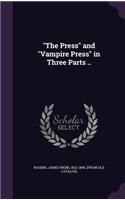 "The Press" and "Vampire Press" in Three Parts ..