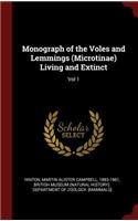 Monograph of the Voles and Lemmings (Microtinae) Living and Extinct