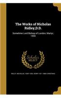 The Works of Nicholas Ridley, D.D.