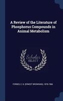 A REVIEW OF THE LITERATURE OF PHOSPHORUS