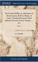 The French Gil Blas; Or, Adventures of Henry Lanson. by M. Le Maine, of Nancy. Translated from the Third Edition in French. in Four Volumes. ... of 4; Volume 4