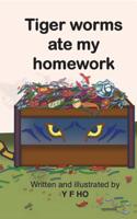 Tiger Worms Ate My Homework