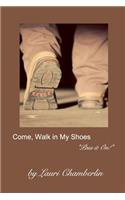 Come, Walk in My Shoes: ("Pass it On!" Series)
