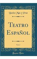 Teatro Español, Vol. 2 (Classic Reprint)