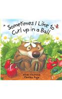Sometimes I Like to Curl Up in a Ball: (English)