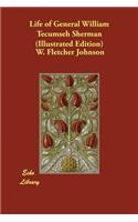 Life of General William Tecumseh Sherman (Illustrated Edition)