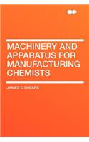 Machinery and Apparatus for Manufacturing Chemists