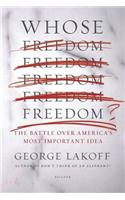 Whose Freedom?: The Battle Over America's Most Important Idea