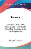 Tennyson: Including Lotos Eaters, Ulysses, Ode on the Death, Maud, The Coming and the Passing of Arthur