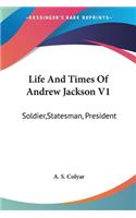 Life And Times Of Andrew Jackson V1
