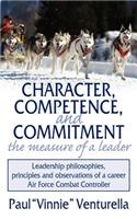 Character, Competence, and Commitment.the measure of a leader: Leadership philosophies, principles and observations of a career Air Force Combat Controller