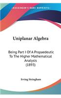 Uniplanar Algebra