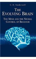Evolving Brain: The Mind and the Neural Control of Behavior