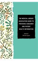 The Medical Library Association Guide to Providing Consumer and Patient Health Information