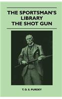 Sportsman's Library - The Shot Gun