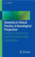 Dementia in Clinical Practice: A Neurological Perspective: Pragmatic Studies in the Cognitive Function Clinic