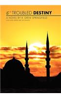 E Troubled Destiny