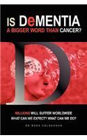 Is Dementia a bigger word than Cancer?