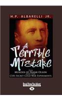 A Terrible Mistake: The Murder of Frank Olson and the Cias Secret Cold War Experiments (Large Print 16pt)